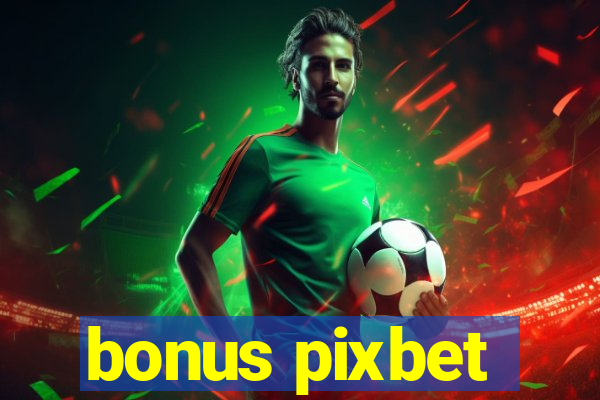 bonus pixbet