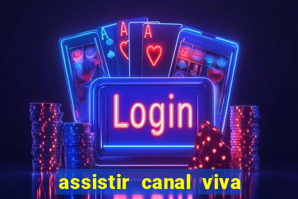 assistir canal viva online gratis