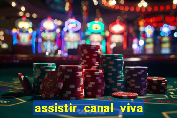 assistir canal viva online gratis