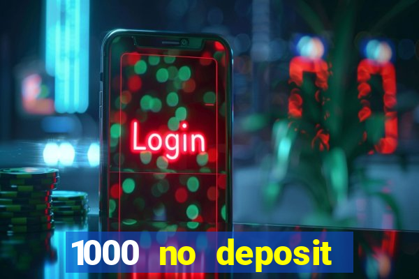 1000 no deposit bonus casino