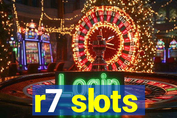 r7 slots