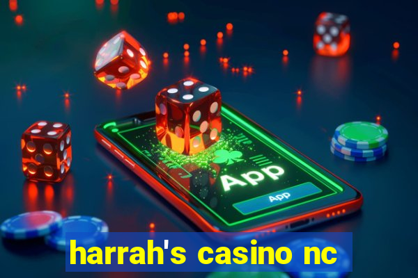 harrah's casino nc