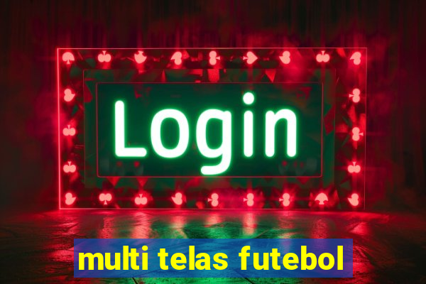 multi telas futebol