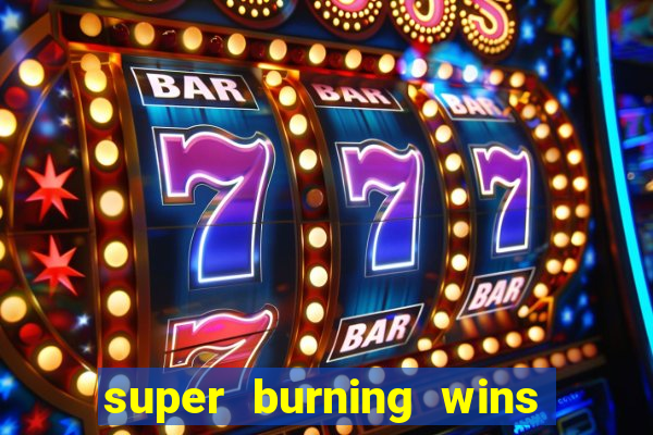 super burning wins classic 5 lines slot