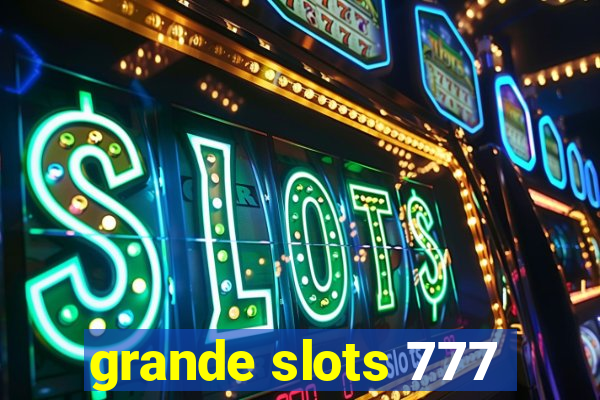 grande slots 777