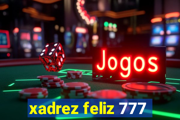 xadrez feliz 777