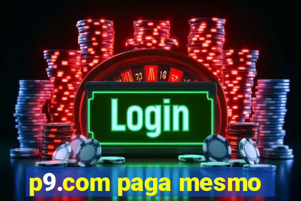 p9.com paga mesmo