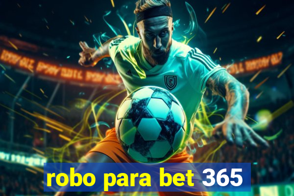 robo para bet 365