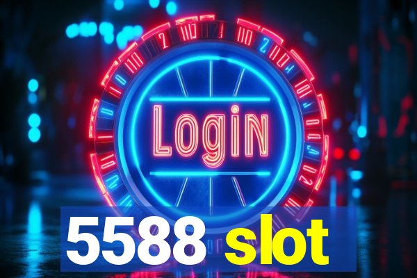 5588 slot