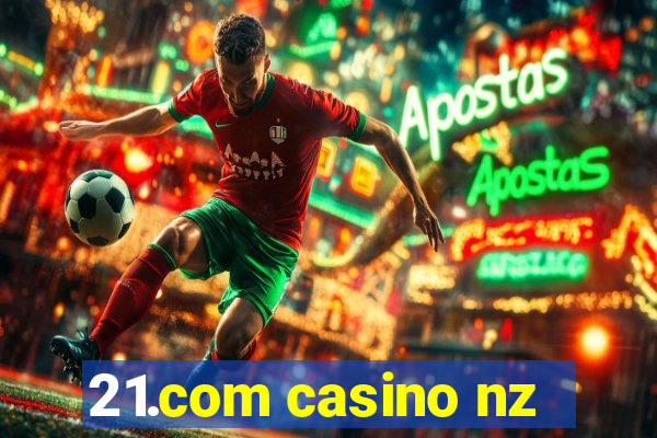 21.com casino nz