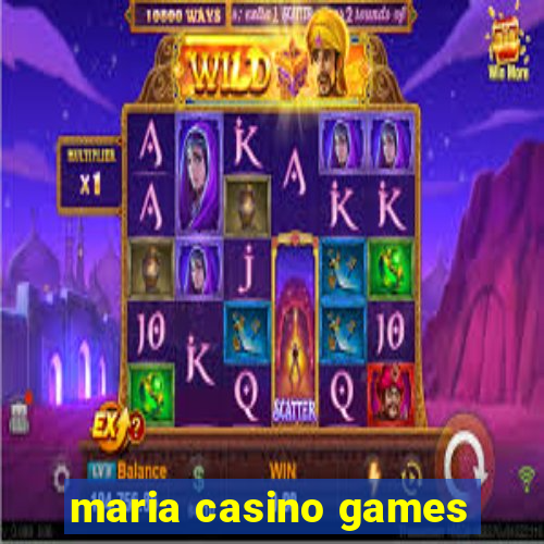 maria casino games