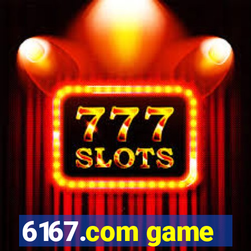 6167.com game