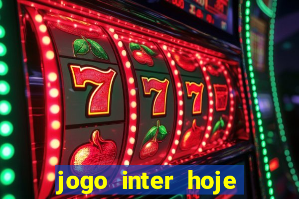 jogo inter hoje onde ver