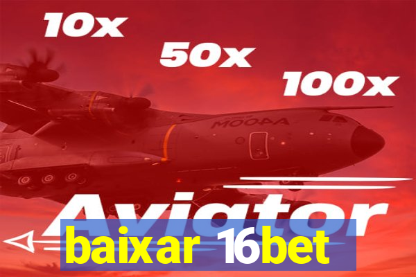 baixar 16bet