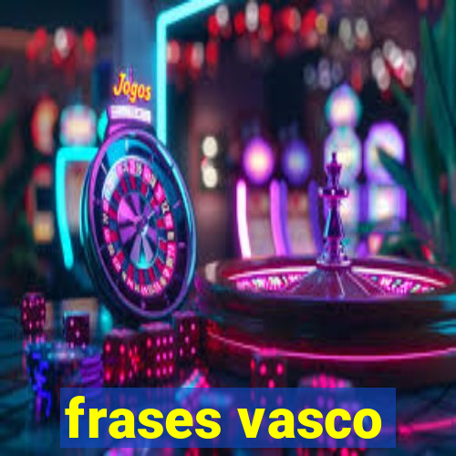 frases vasco