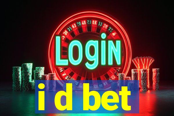 i d bet