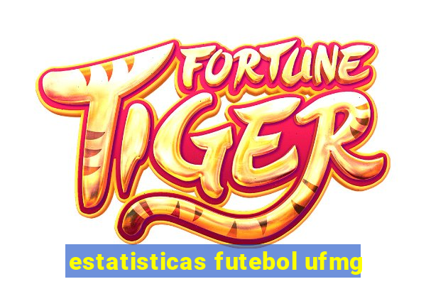 estatisticas futebol ufmg