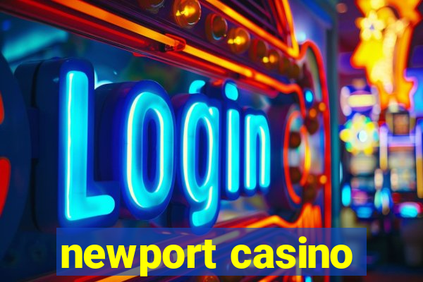 newport casino