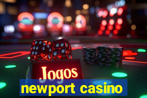 newport casino