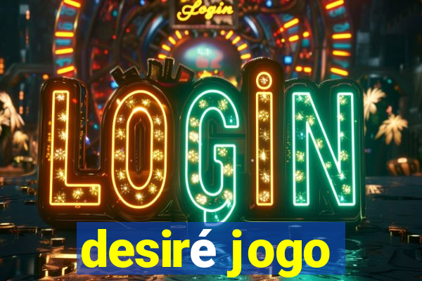 desiré jogo