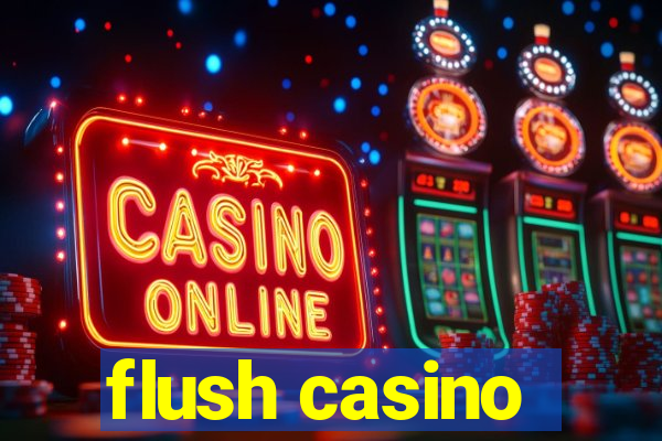 flush casino