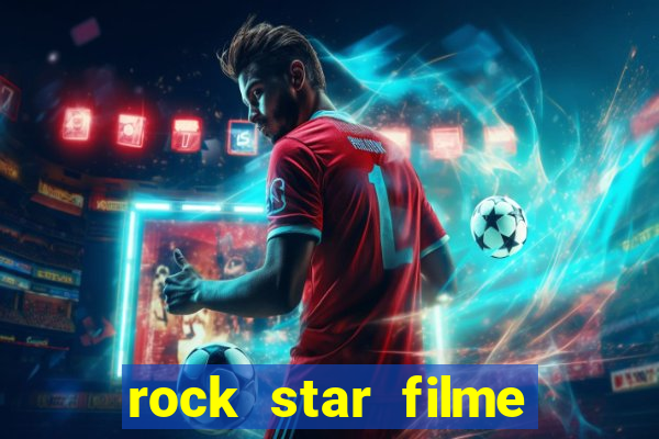 rock star filme completo dublado