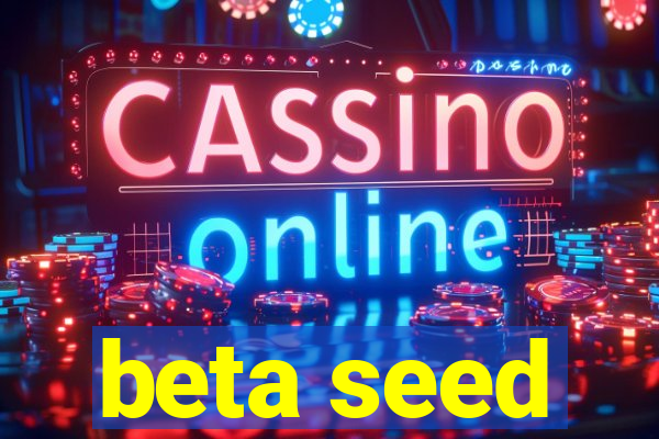 beta seed