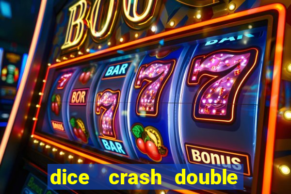 dice   crash  double