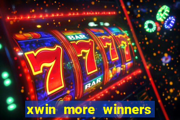 xwin more winners more fun