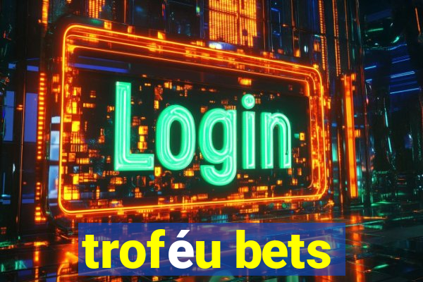 troféu bets