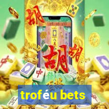 troféu bets