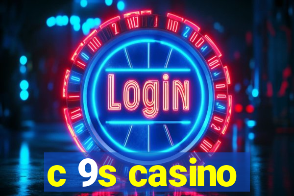 c 9s casino