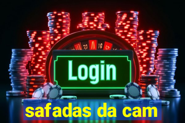 safadas da cam