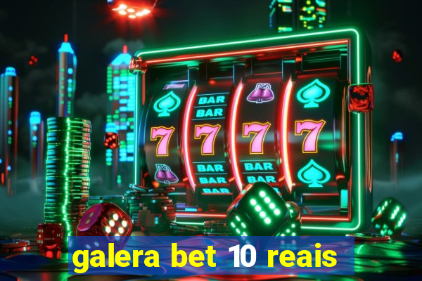 galera bet 10 reais