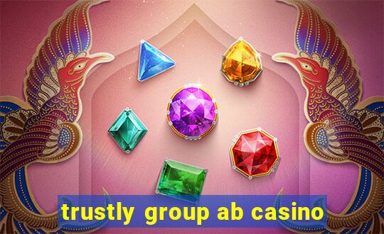 trustly group ab casino