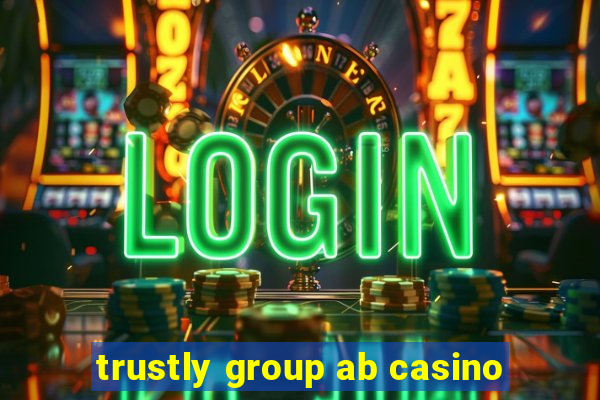 trustly group ab casino