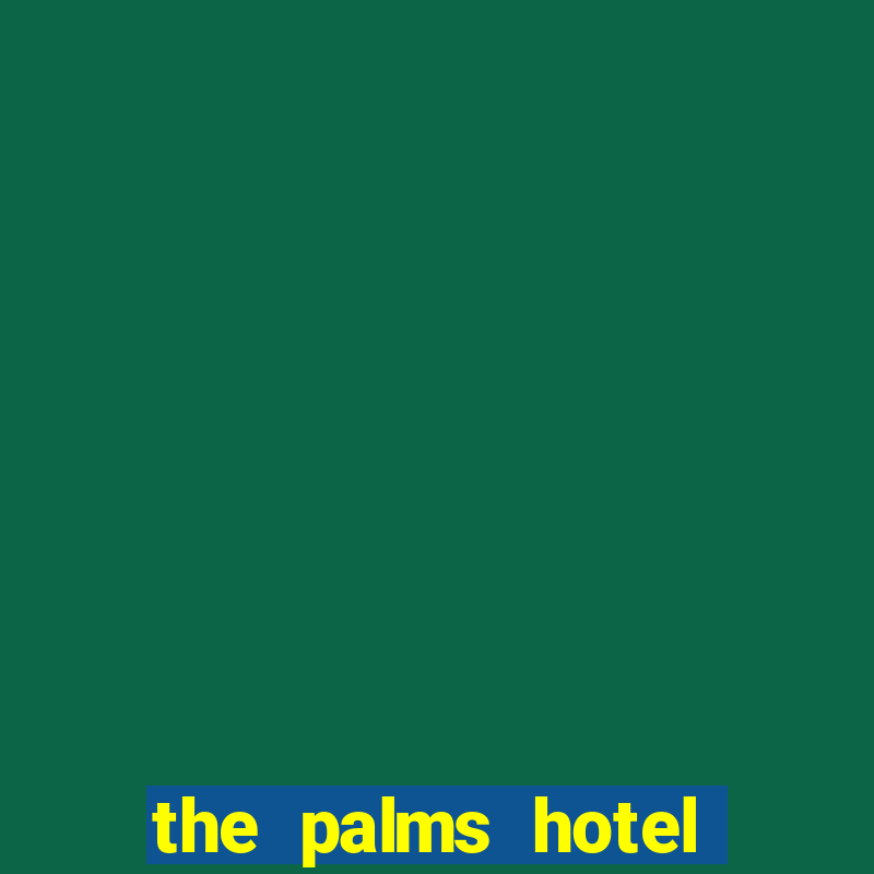 the palms hotel and casino