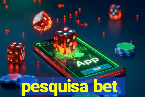 pesquisa bet