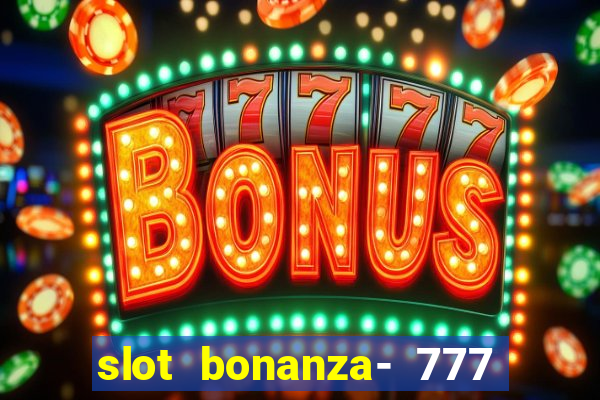 slot bonanza- 777 vegas casino