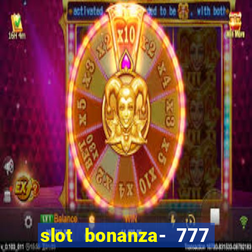 slot bonanza- 777 vegas casino