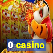 0 casino