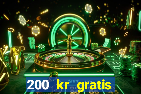 200 kr gratis casino bonus