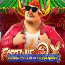 casino bankid utan spelpaus