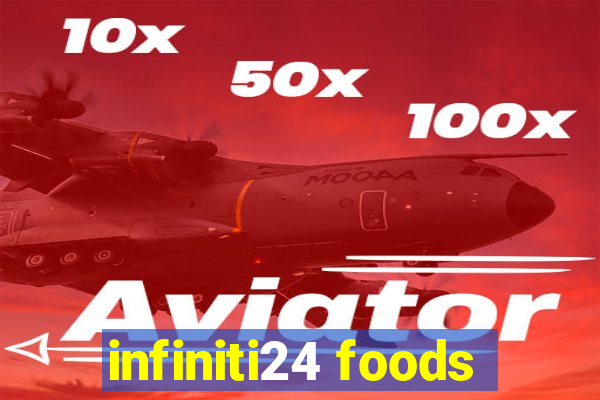 infiniti24 foods