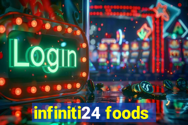 infiniti24 foods