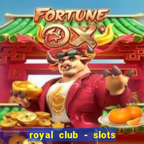 royal club - slots & cassino