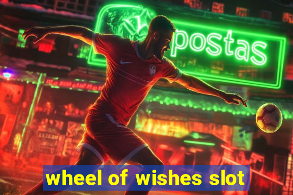 wheel of wishes slot