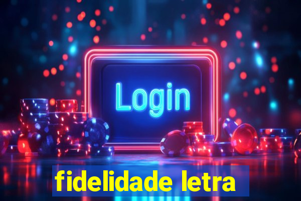 fidelidade letra