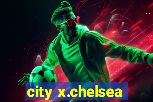 city x.chelsea