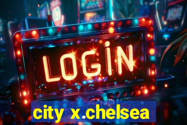 city x.chelsea